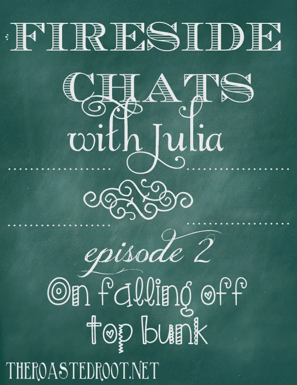 Fireside Chats with Julia - Episode 2: On falling off the top bunk