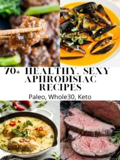 70+ Healthy Aphrodisiac Recipes for Valentine's Day that are paleo, whole30, and/or keto