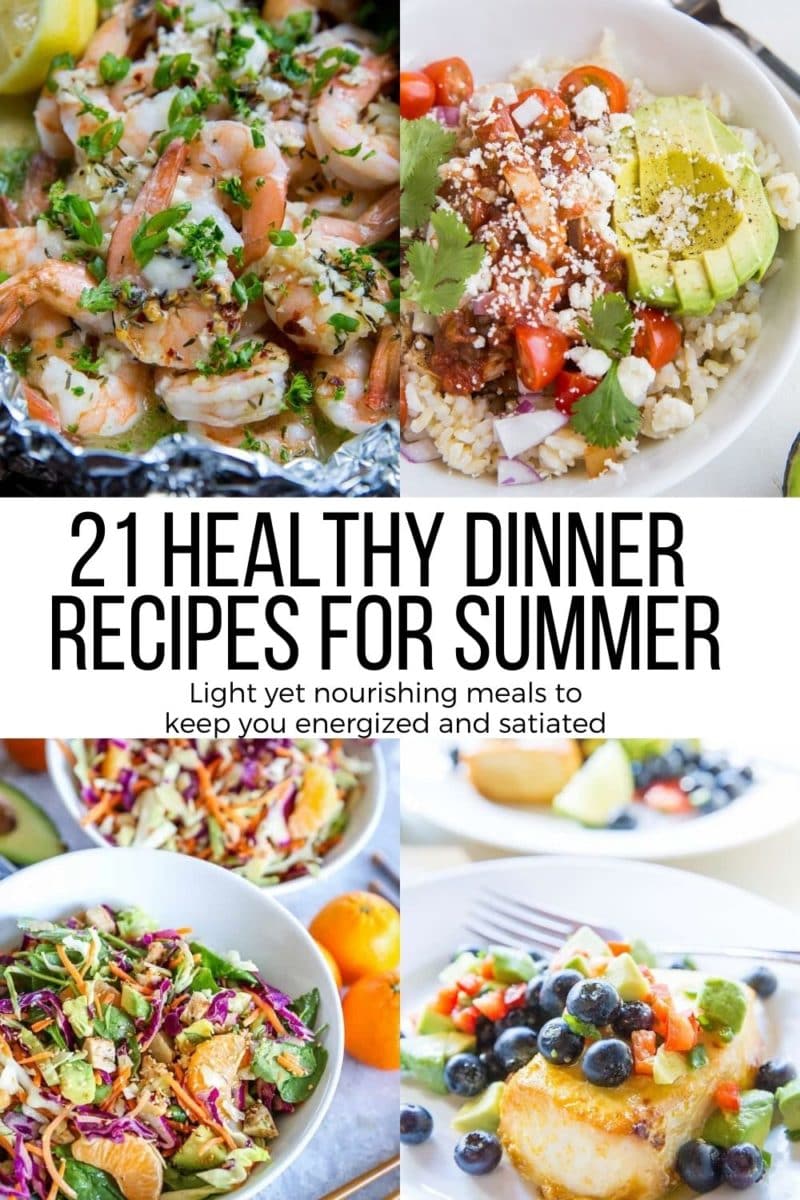 21 Healthy Summer Meals - delicious dinner ideas for summer that are clean yet comforting and satisfying!