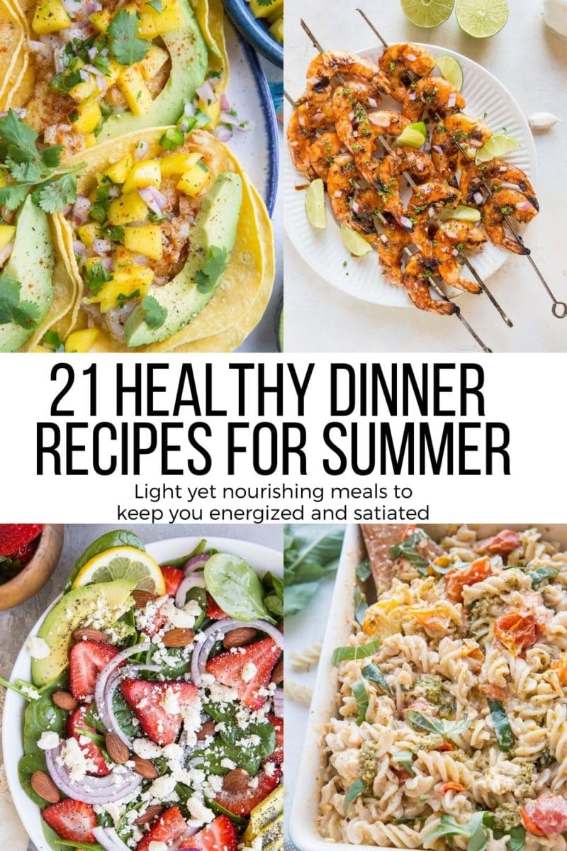 21 Must-Make Healthy Summer Dinner Recipes - light yet satisfying meals to keep you energized in the heat of the summer!