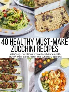 40 Healthy Zucchini Recipes with paleo, keto, whole30, gluten-free, and vegan options. Tasty, whole food recipes