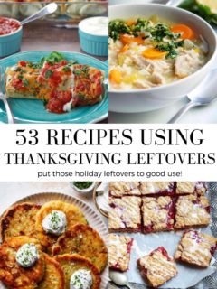 53 Recipes Using Thanksgiving Leftovers to keep the leftover game strong!