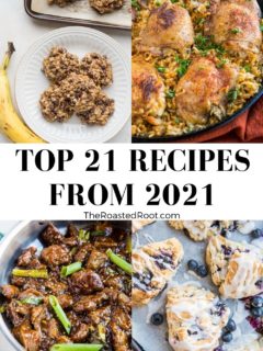 Top 21 Recipes from 2021 from TheRoastedRoot.com! These nutritious, delicious recipes are reader favorites and so delicious!