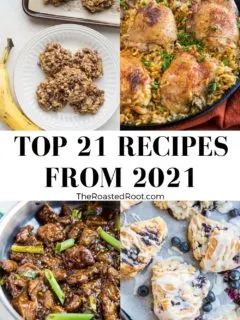 Top 21 Recipes from 2021 from TheRoastedRoot.com! These nutritious, delicious recipes are reader favorites and so delicious!