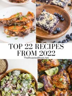 Top 22 Recipes from 2022 on The Roasted Root