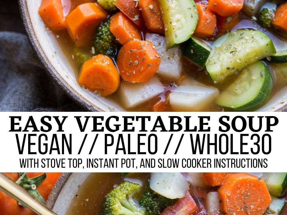 Easy Vegetable Soup Recipe - vegan, vegetarian, paleo, whole30, vegetable soup that comes together quickly. Post includes Instant Pot and Slow Cooker options.